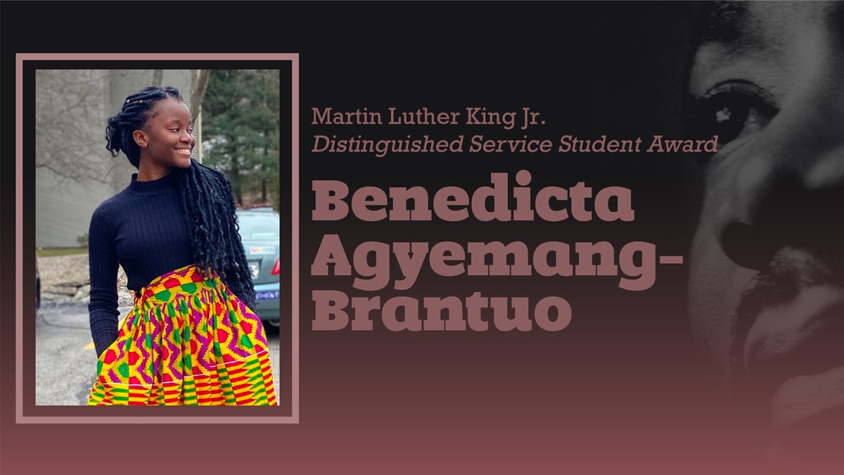 MLK Student Winner 2021 - Pictured on the left, Benedicta Agyemang-Brantuo - Honors Chemistry major on the pre-med track, minoring in public health awarded for her demonstration in leadership and has committed to social change, service and community engagement in various ways.