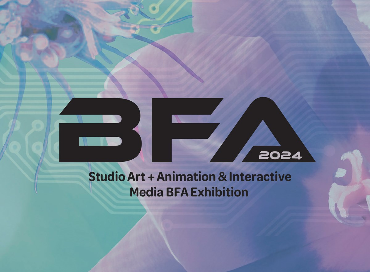 BFA 2024 - Studio Art + Animation & Interactive Media BFA Exhibition logo with abstract digital background.